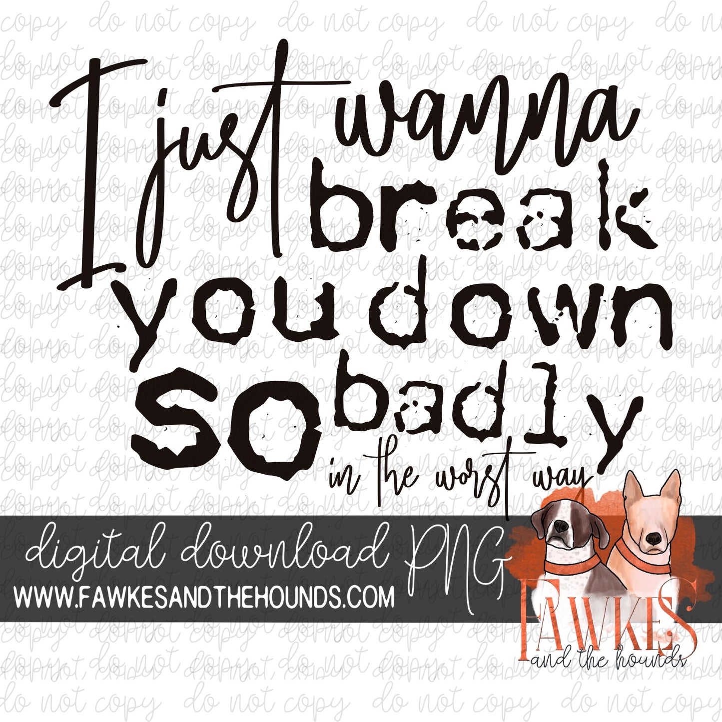 I Just Wanna Break You Down Digital Download