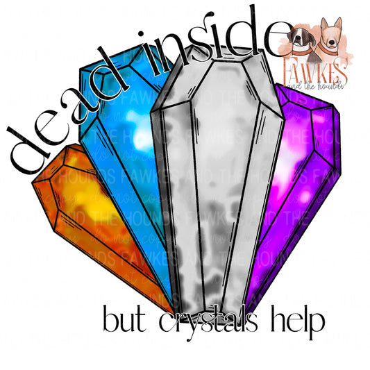 Dead Inside, but Crystals Help