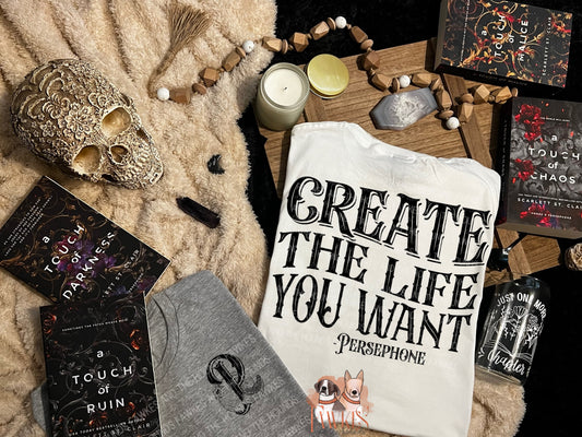 Create The Life You Want Persephone Tee