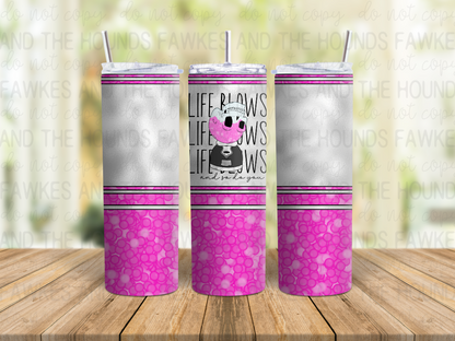 Life Blows Tumbler Wrap - Pink