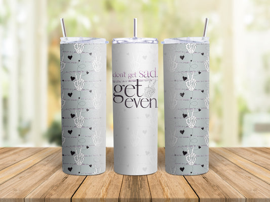 Get Even Tumbler Wrap