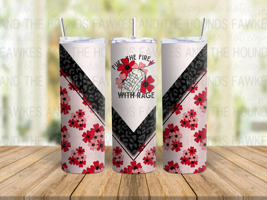 Fuel the Fire with Rage Tumbler Wrap
