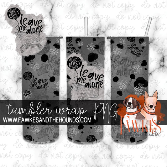 Leave me Alone Tumbler Wrap
