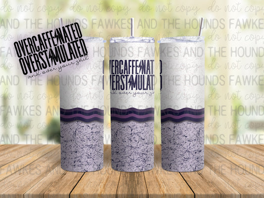 Overcaffeinated Overstimulated Tumbler Wrap